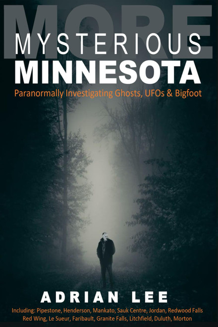 More Mysterious Minnesota: Paranormally Investigating Ghosts