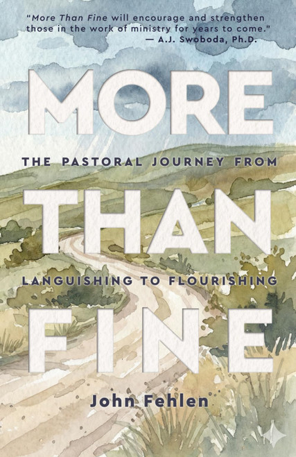 More Than Fine: The Pastoral Journey from Languishing to Flourishing