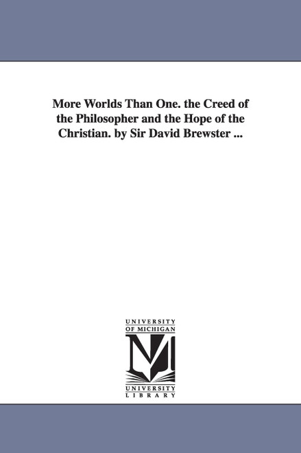 More worlds than one. The creed of the philosopher and the hope of the