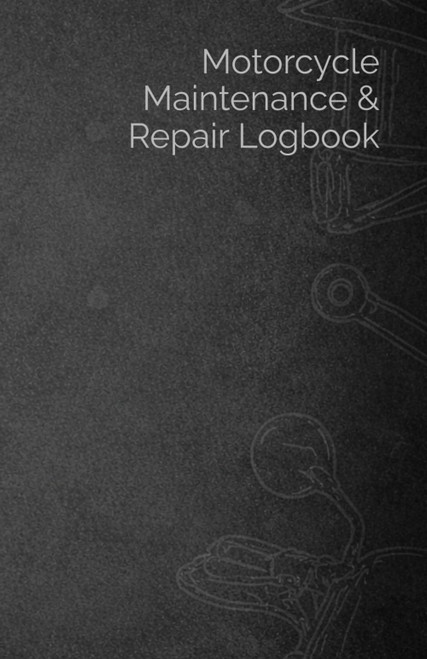 Motorcycle Maintenance & Repair Logbook