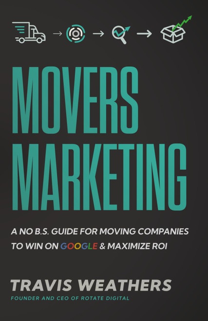Movers Marketing: A No B.S. Guide for Moving Companies to Win on Google