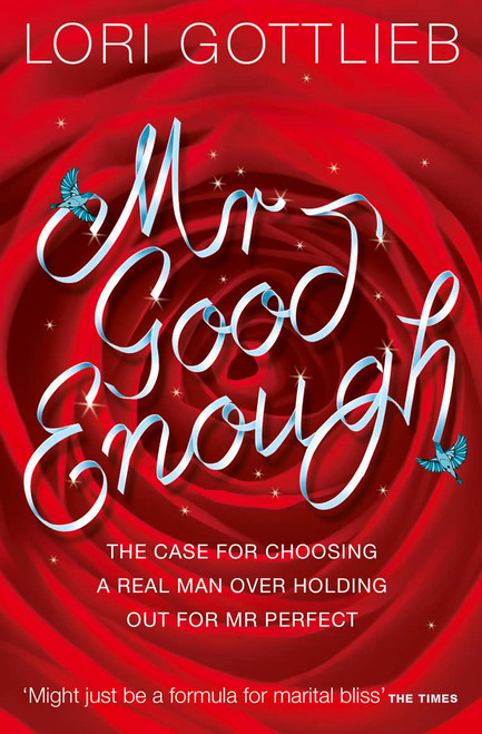 Mr Good Enough: The case for choosing a Real Man over holding out for Mr