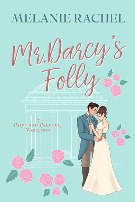 Mr. Darcy's Folly: A Pride and Prejudice Variation