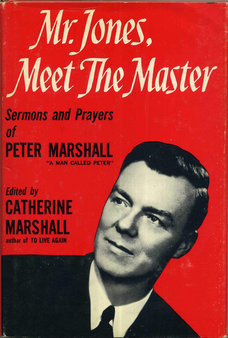 Mr. Jones, Meet The Master - Sermons And Prayers Of Peter Marshall