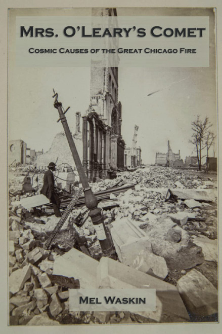Mrs. O'Leary's Comet: Cosmic Causes of the Great Chicago Fire
