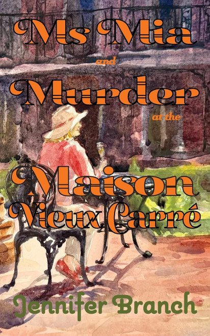 Ms. Mia and Murder at the Maison Vieux Carré (Ms. Mia Murder Mysteries)