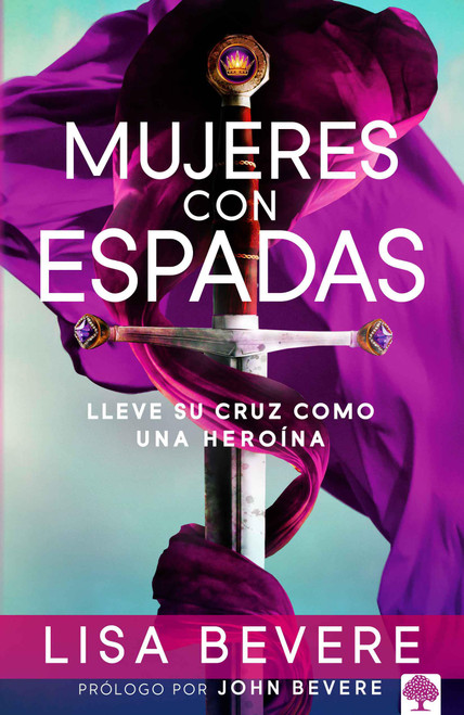 Mujeres con espadas: Lleve su cruz como una heroína (Spanish Edition)