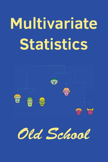 Multivariate Statistics: Old School: Mathematical and methodological