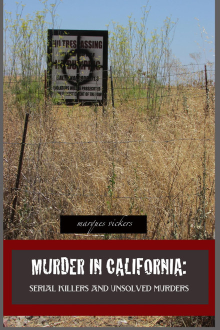 Murder in California: Serial Killers and Unsolved Murders: The Topography