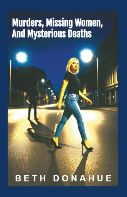 Murders, Missing Women, and Mysterious Deaths