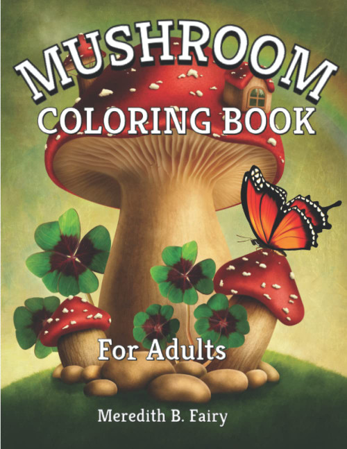Mushroom Coloring Book: Adult Coloring Book with Fantastic Mushrooms