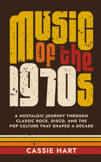 Music of the 1970s: A Nostalgic Journey Through Classic Rock