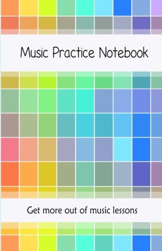 Music Practice Notebook: Get more out of music lessons with this useful