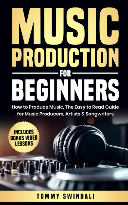 Music Production For Beginners: How to Produce Music