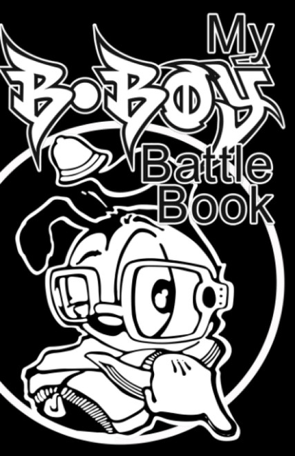 My B-boy Book: Breakdance Handbook / How To Breakdance / B-boy Manual /