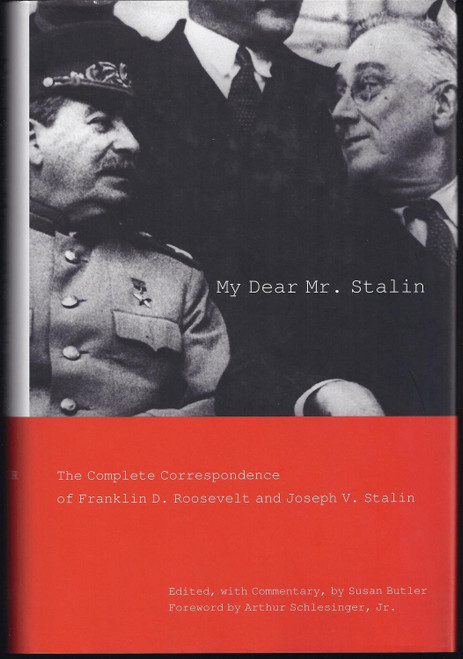 My Dear Mr. Stalin: The Complete Correspondence of Franklin D. Roosevelt