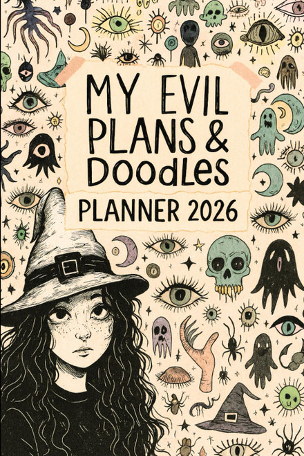 My Evil Plans And Doodles Planner 2026: Witchy Gothic Dated Weekly Diary