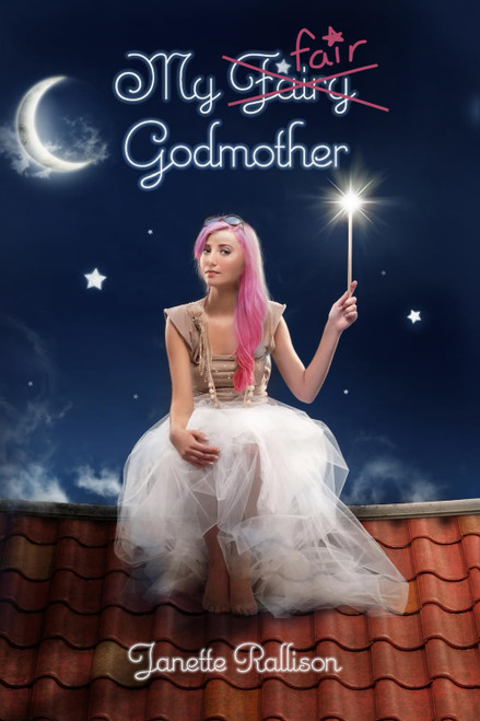 My Fair Godmother: A Magical Romantic Comedy with a Fairy tale Twist