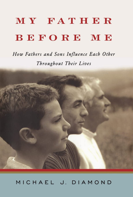 My Father Before Me: How Fathers and Sons Influence Each Other Throughout