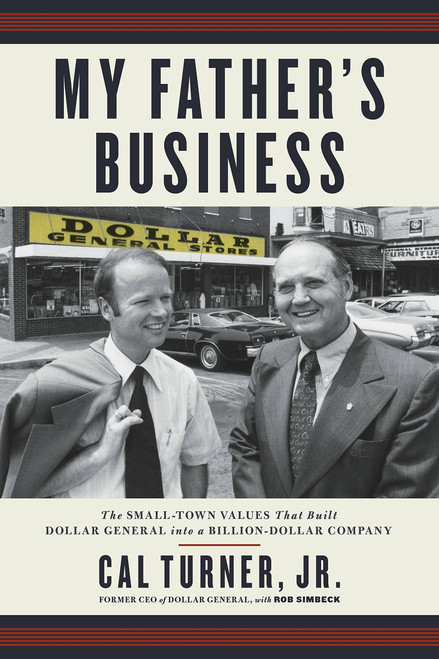 My Father's Business: The Small-Town Values That Built Dollar General