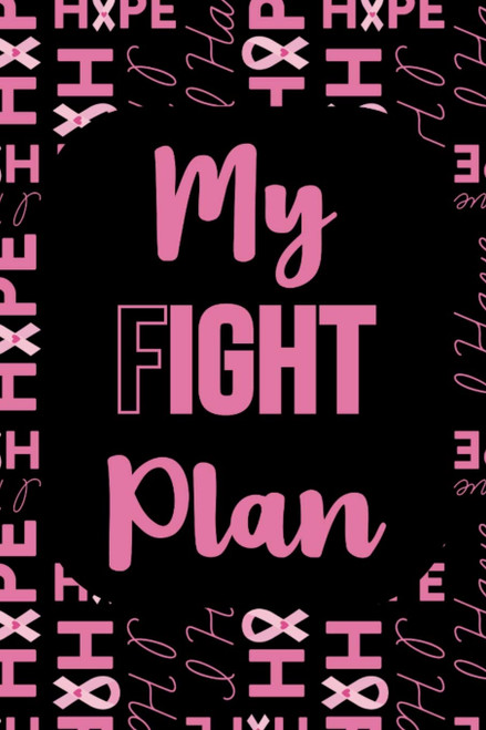 My Fight Plan: Breast Cancer Journal: 6x9 Inch