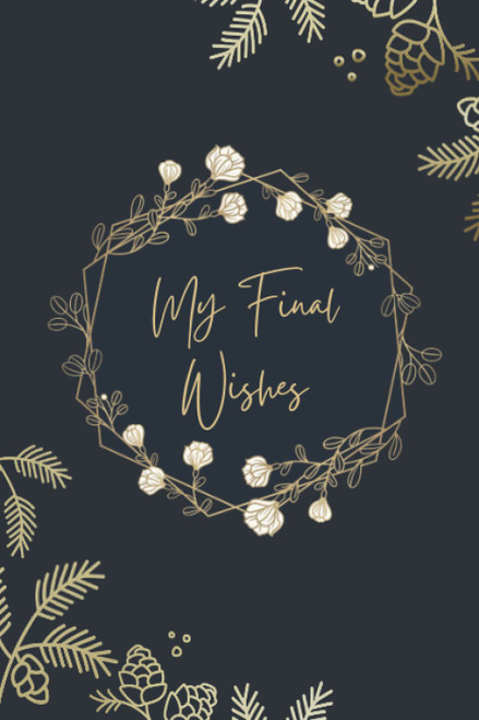 My Final Wishes Planner: End Of Life Letter To Family