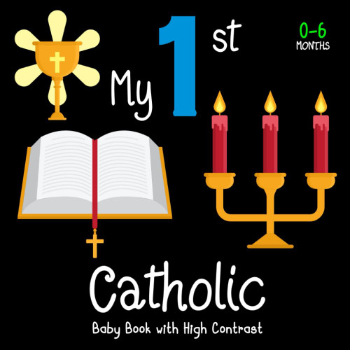 My First Catholic Baby Book: A High Contrast for Newborns 0-6 Months