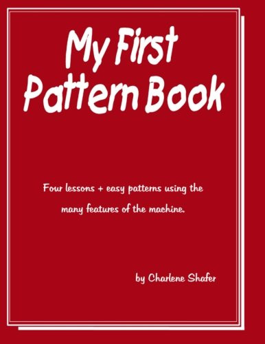 My First Pattern Book: Written for the beginning machine knitter using