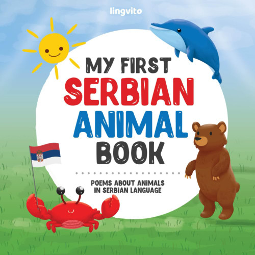 My First Serbian Animal Book: Poems about Animals in Serbian Language: A