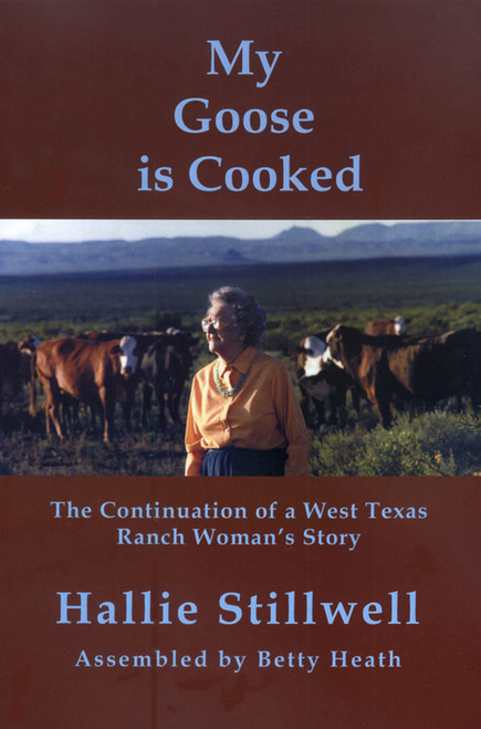My Goose is Cooked: Continuation of a West Texas Ranch Woman's Story