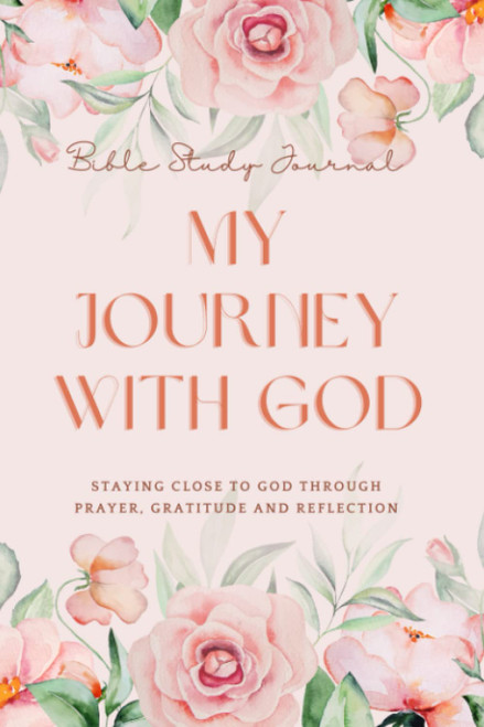 My Journey With God, A Five Minute Christian Daily Bible Study Journal