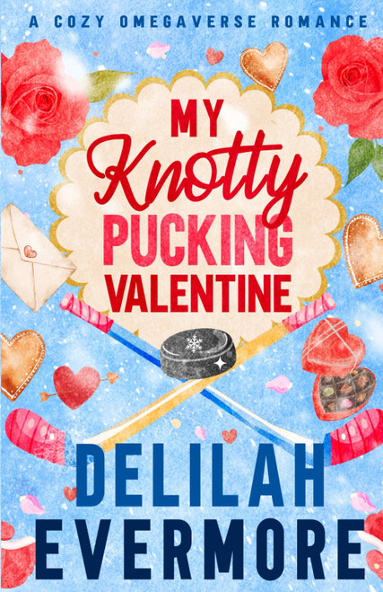 My Knotty Pucking Valentine: A Cozy Hockey Omegaverse Romance
