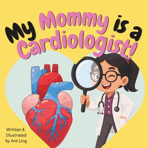 My Mommy is a Cardiologist!: Educational children's doctor picture book