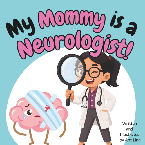 My Mommy is a Neurologist!: Educational children's doctor book about real