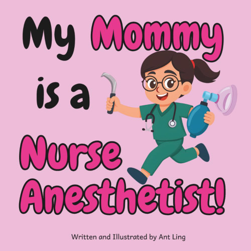 My Mommy is a Nurse Anesthetist!