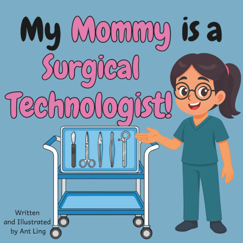 My Mommy Is A Surgical Technologist!