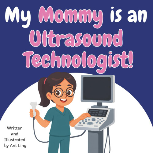 My Mommy Is An Ultrasound Technologist!