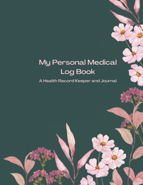 My Personal Medical Record Log Book / A Health Record Keeper and Journal