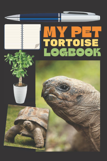 My Pet Tortoise logbook: Record All Important Details About Your Tortoise