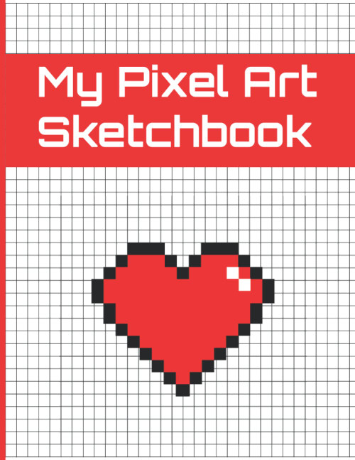 My Pixel Art Sketchbook: Blank Graph Paper to Practice Pixel Art