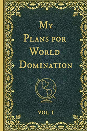 My Plans for World Domination: Funny Novelty Gag Gift Notebook