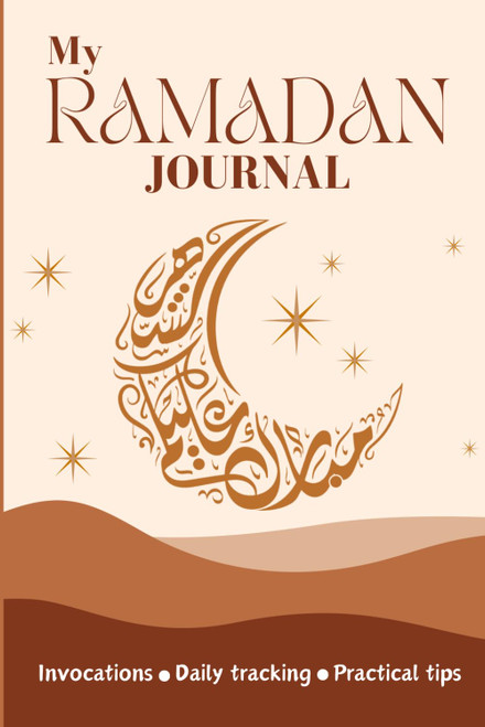 My Ramadan Journal: A Complete Guide to Planning and Organizing
