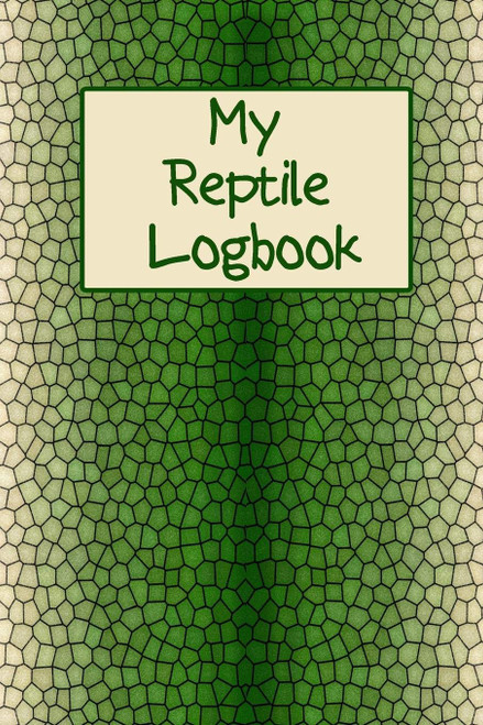 My Reptile Logbook: Logbook Journal Notebook for Reptile and Amphibian
