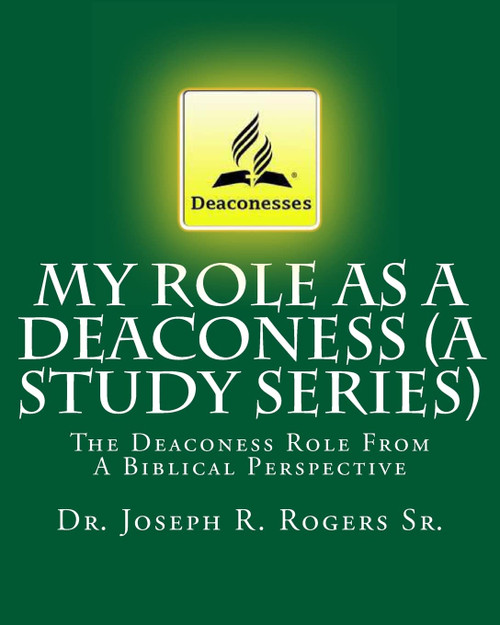 My Role As A Deaconess (A Study Series) The Deaconess Role From A