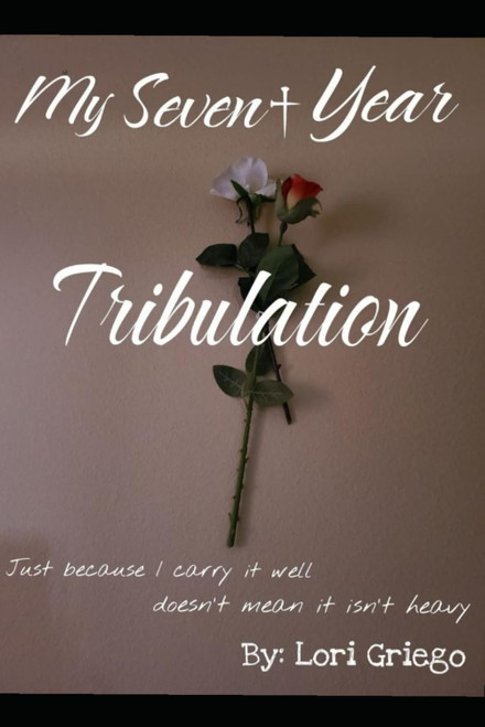 My Seven+ Year Tribulation