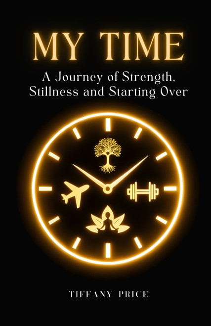 My Time: A Journey of Strength, Stillness, and Starting Over