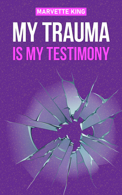 My Trauma Is My Testimony