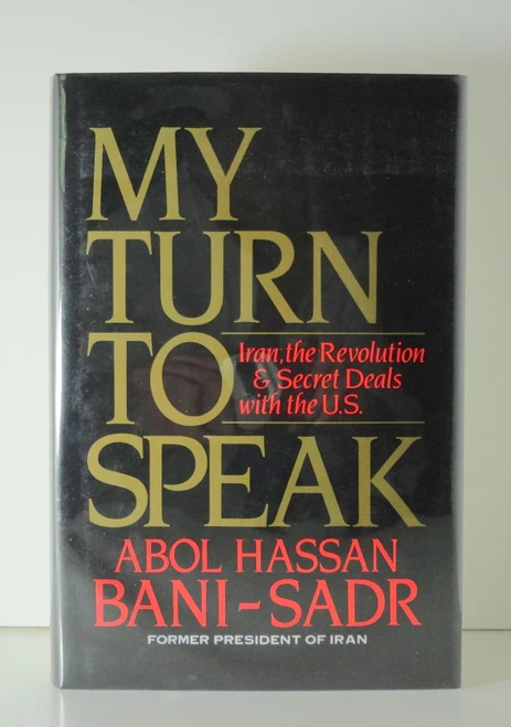 My Turn to Speak: Iran, the Revolution and Secret Deals With the U.S.
