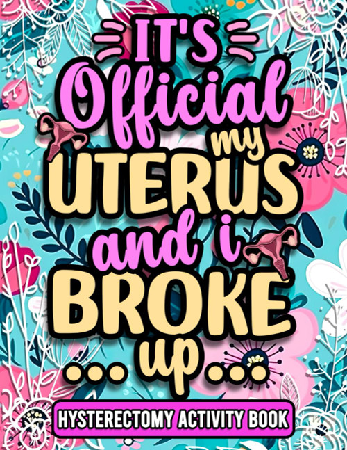 My Uterus and I Broke up, Funny Hysterectomy Recovery Activity Book For