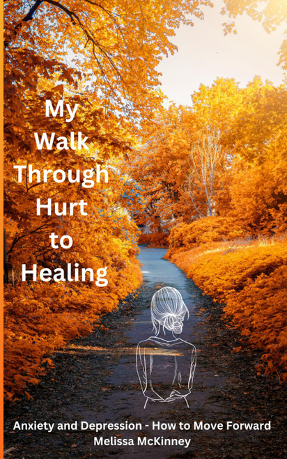 My Walk Through Hurt to Healing: Anxiety and Depression - How to Move